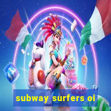 subway surfers oi